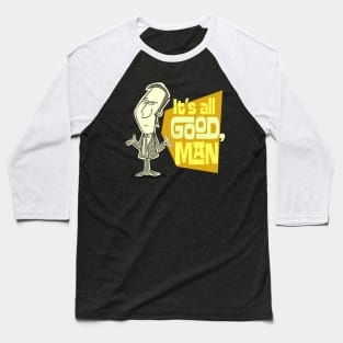 It's All good, Man! Baseball T-Shirt